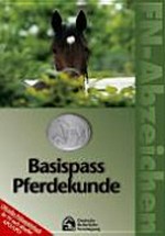 Basispass Pferdekunde: Offizielles Prüfungslehrbuch der FN nach aktueller APO/LPO [gültig nach APO 2010]