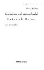 Taubenherz und Geierschnabel - Heinrich Heine: eine Biographie