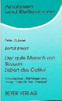 Bertolt Brecht, Der gute Mensch von Sezuan, Leben des Galilei: Kommentare - Wertungen und Anregungen für den Unterricht