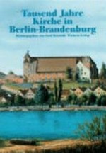 Tausend Jahre Kirche in Berlin-Brandenburg