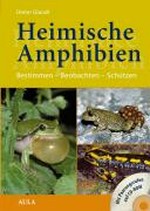 Heimische Amphibien: Bestimmen, Beobachten, Schützen. Mit Paarungsrufen auf CD-ROM