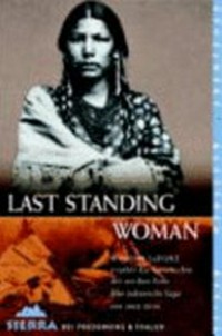 Last standing woman: eine indianische Saga von 1862 - 2018