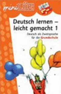 Deutsch lernen - leicht gemacht 1 Ab 6 Jahren: Deutsch als Zweitsprache ; für die Grundschule