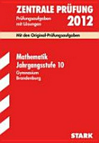 Zentrale Prüfung Mathematik Jahrgangsstufe 10 Gymnasium Brandenburg 2003-2005: Aufgaben mit Lösungen