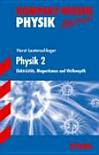 Physik 2: Elektrizität, Magnetismus und Wellenoptik