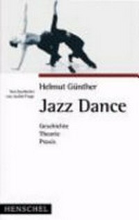 Jazz Dance: Geschichte, Theorie, Praxis
