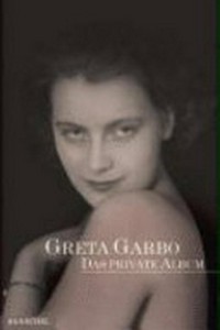 Greta Garbo: das private Album