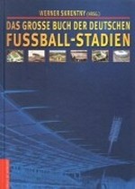 ¬Das¬ grosse Buch der deutschen Fussballstadien
