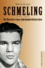 Schmeling: die Karriere eines Jahrhundertdeutschen