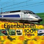 Eisenbahnen: 1001 Fotos