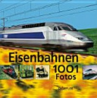 Eisenbahnen: 1001 Fotos
