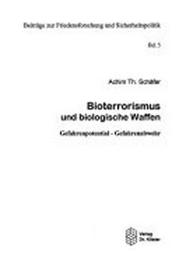 Bioterrorismus und biologische Waffen: Gefahrenpotential - Gefahrenabwehr
