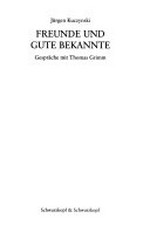 Freunde und gute Bekannte: Gespräche mit Thomas Grimm