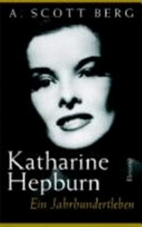 Katharine Hepburn - Ein Jahrhundertleben