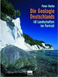 ¬Die¬ Geologie Deutschlands: 48 Landschaften im Portrait