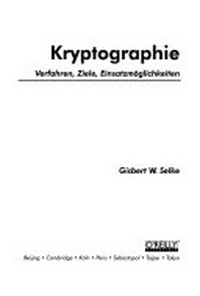 Kryptographie: Verfahren, Ziele, Einsatzmöglichkeiten
