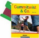 Gummitwist & Co.