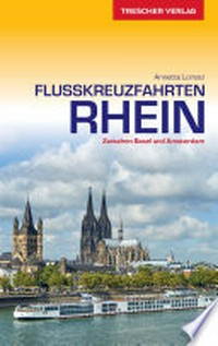 Flusskreuzfahrten Rhein: zwischen Basel und Amsterdam