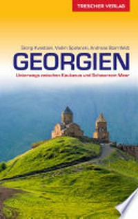 Georgien: Unterwegs zwischen Kaukasus und Schwarzem Meer