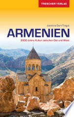 Reiseführer Armenien: 3000 Jahre Kultur zwischen Ost und West