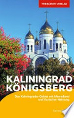 Kaliningrad - Königsberg: das Kaliningrader Gebiet mit Memelland und Kurischer Nehrung