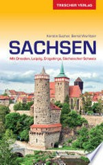 Sachsen: mit Dresden, Leipzig, Erzgebirge, Sächsischer Schweiz