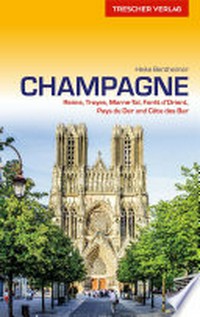 Champagne: Reims, Troyes, Marne-Tal, Forêt d Orient, Pays du Der und Côte des Bar