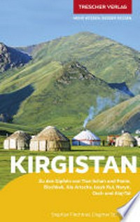 Kirgistan: zu den Gipfeln von Tien Schan und Pamir Bischkek, Ala Artscha, Issyk Kul, Naryn, Osch und Alaj-Tal