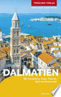 Dalmatien: mit Adriaküste, Zadar, Sibenik, Split und Dubrovnik