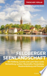 Feldberger Seenlandschaft: mit Feldberg, Carwitz und Luzin-Seen sowie Boitzenburg, Lychen, Neustrelitz, Fürstenberg und Prenzlau
