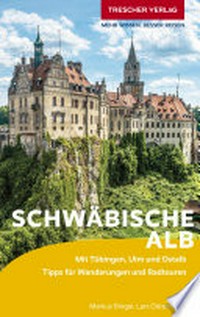 Schwäbische Alb: mit Tübingen, Ulm und Ostalb : Tipps für Wanderungen und Radtouren