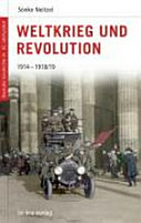 Weltkrieg und Revolution: 1914 - 1918/19
