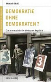 Demokratie ohne Demokraten? die Innenpolitik der Weimarer Republik ; [Günther Grünthal zum 70. Geburtstag]