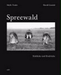 Spreewald: Einblicke und Eindrücke