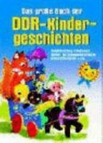 ¬Das¬ grosse Buch der DDR-Kindergeschichten: Sandmännchen, Pittiplatsch, Bummi, die Schwalbenchristine, Alfons Zitterbacke u.v.a.