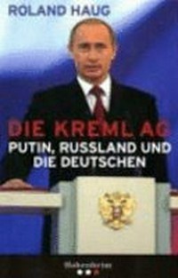 ¬Die¬ Kreml-AG: Putin, Rußland und die Deutschen