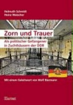 Zorn und Trauer: als politischer Gefangener in Zuchthäusern der DDR
