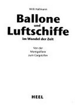 Ballone und Luftschiffe im Wandel der Zeit: von der Montgolfiere zum CargoLifter