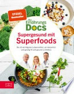¬Die¬ Ernährungs-Docs - Supergesund mit Superfoods: die 10 wichtigsten Lebensmittel, um körperlich und geistig fit und gesund zu bleiben