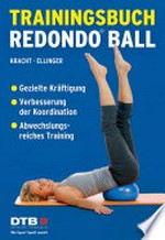 Trainingsbuch Redondo Ball: gezielte Kräftigung ; Verbesserung der Koordination ; abwechslungsreiches Training