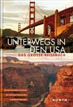 Unterwegs in den USA: das grosse Reisebuch ; [die faszinierendsten Reiseziele, die schönsten Reiserouten, sämtliche Nationalparks, detaillierter Reiseatlas]