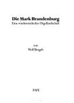 Die Mark Brandenburg: eine wiederentdeckte Orgellandschaft