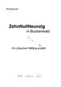 ZehnNullNeunzig in Buchenwald: ein jüdischer Häftling erzählt