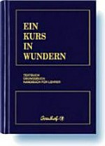 ¬Ein¬ Kurs in Wundern: Textbuch, Übungsbuch, Handbuch für Lehrer