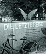 ¬Die¬ letzte Reise: eine Reise über deutsche Friedhöfe von Sylt bis Konstanz