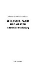 Schlösser, Parks und Gärten in Berlin und Brandenburg [250 Besuchertips in einem Band ; mit allen Adressen und Register]