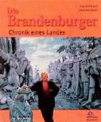 Die Brandenburger: Chronik eines Landes ; [Begleitbuch zur TV-Reihe mit Kurt Böwe, Ostdeutscher Rundfunk Brandenburg]