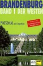 Brandenburg, der Westen Band 1: Potsdam und Umgebung