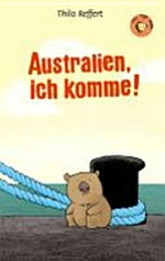 Australien, ich komme Ab 8 Jahren: Erzählung mit Illustrationen von Jörg Mühle