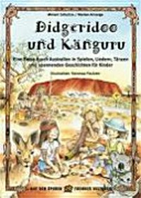 Didgeridoo und Känguru [Buch und CD] eine Reise durch Australien in Spielen, Liedern, Tänzen und spannenden Geschichten für Kinder